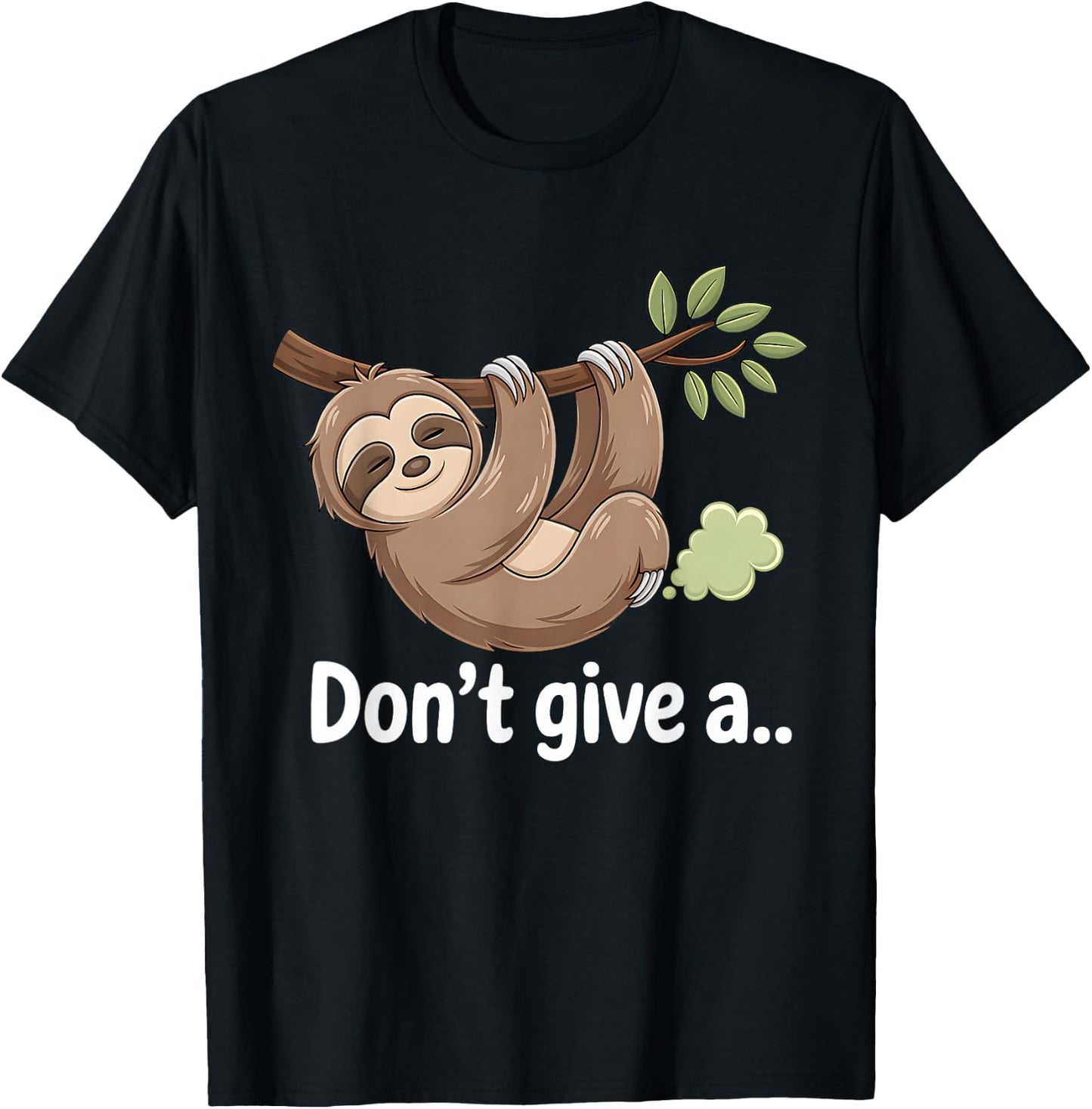 Sloth Don´t Give a Fart, Cute Lovely Lazy Sleepy Sloth T-Shirt - T-Shirt | Black