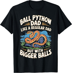 Ball Python Dad Bigger Balls Snake Pet Funny Ball Python T-Shirt - T-Shirt | Black