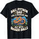 Ball Python Dad Bigger Balls Snake Pet Funny Ball Python T-Shirt - T-Shirt | Black