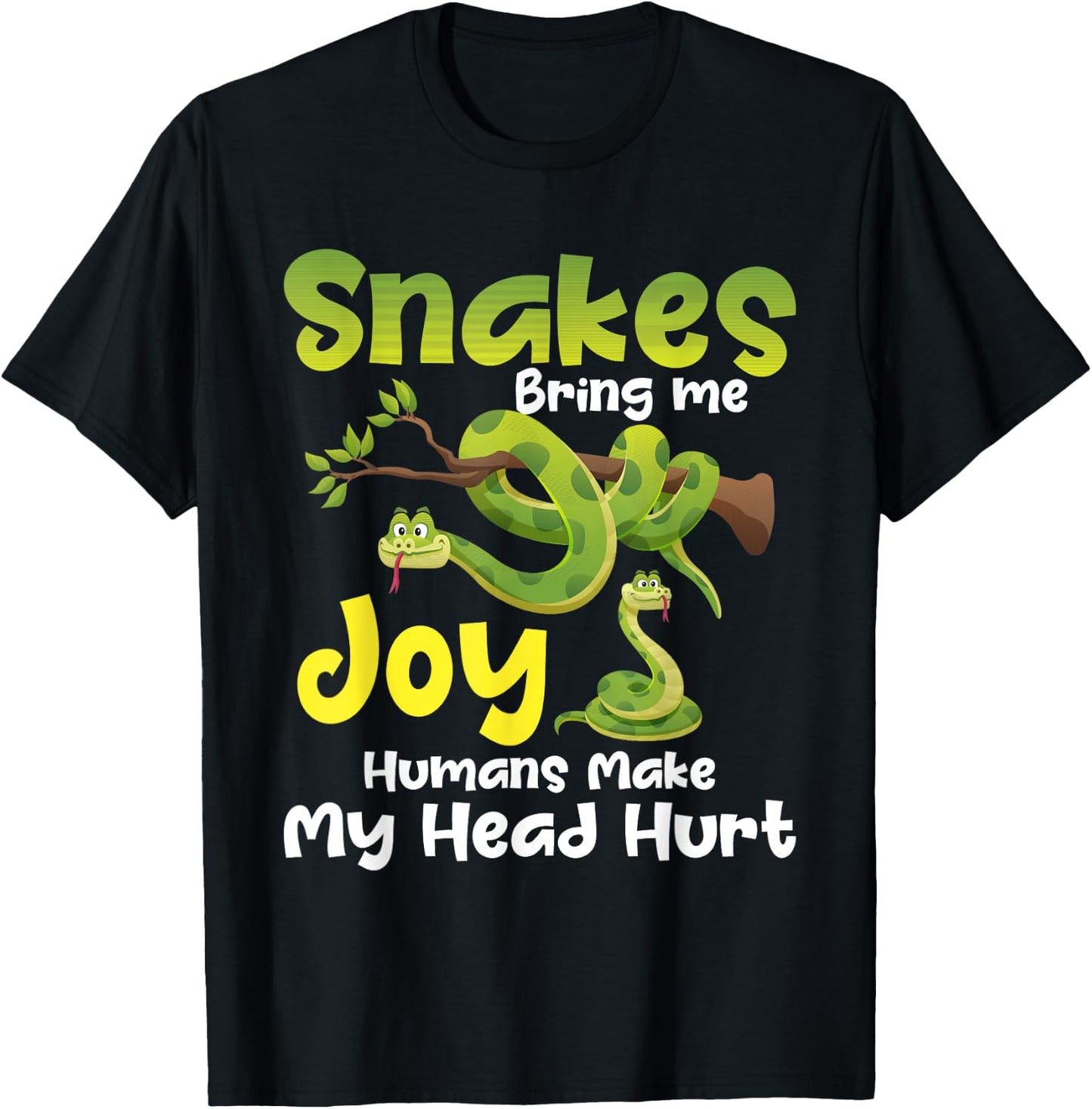 Snakes bring me joy people make my head hurt - Snake Lover T-Shirt - T-Shirt | Black