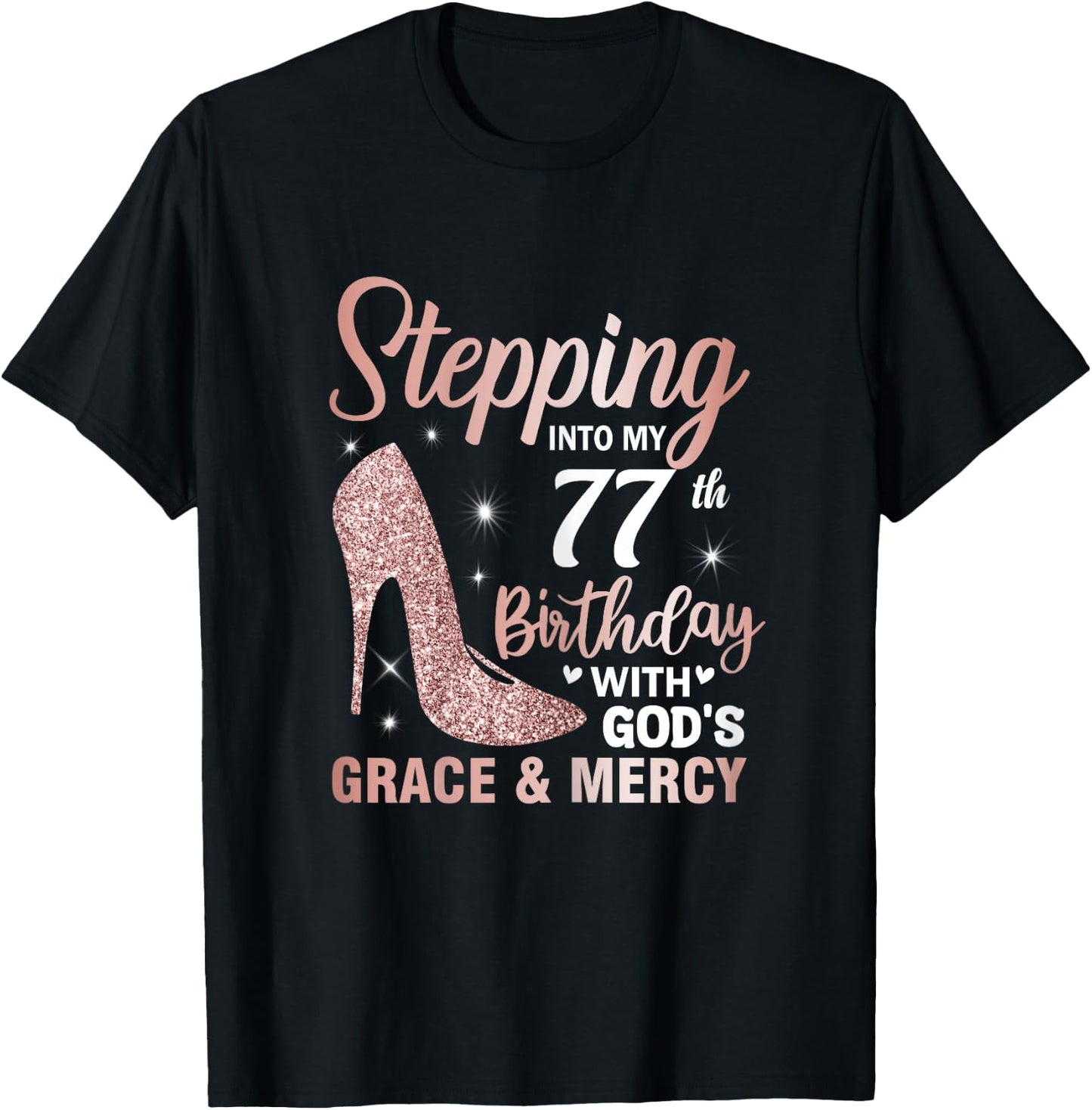 Stepping Into My 77th Birthday Shirt Women 77 Year Old Bday T-Shirt - T-Shirt | Black