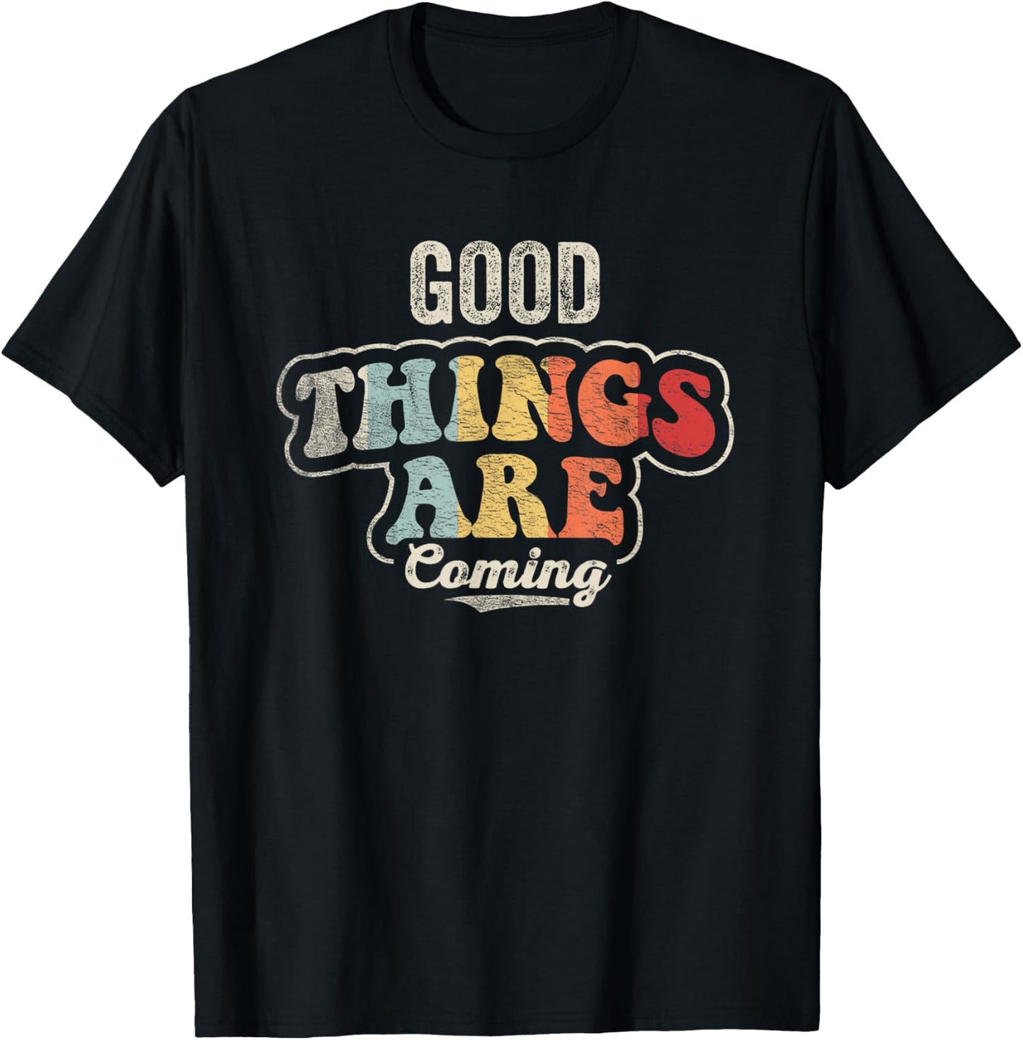 Retro Good Things are Coming Positive Motivational Graphic T-Shirt - T-Shirt | Black