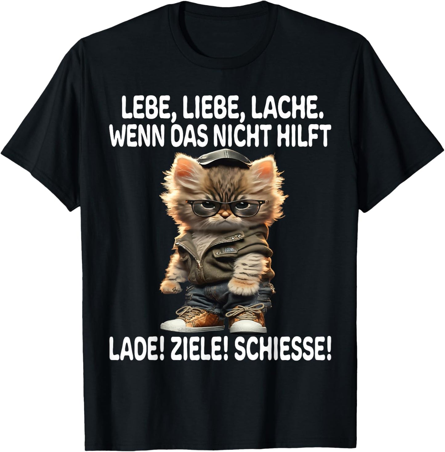 with German Text "Lebe Liebe Lache Wenn Nicht hilft Lade Ziele Schiesse Katzen", black T-Shirt - T-Shirt | Black