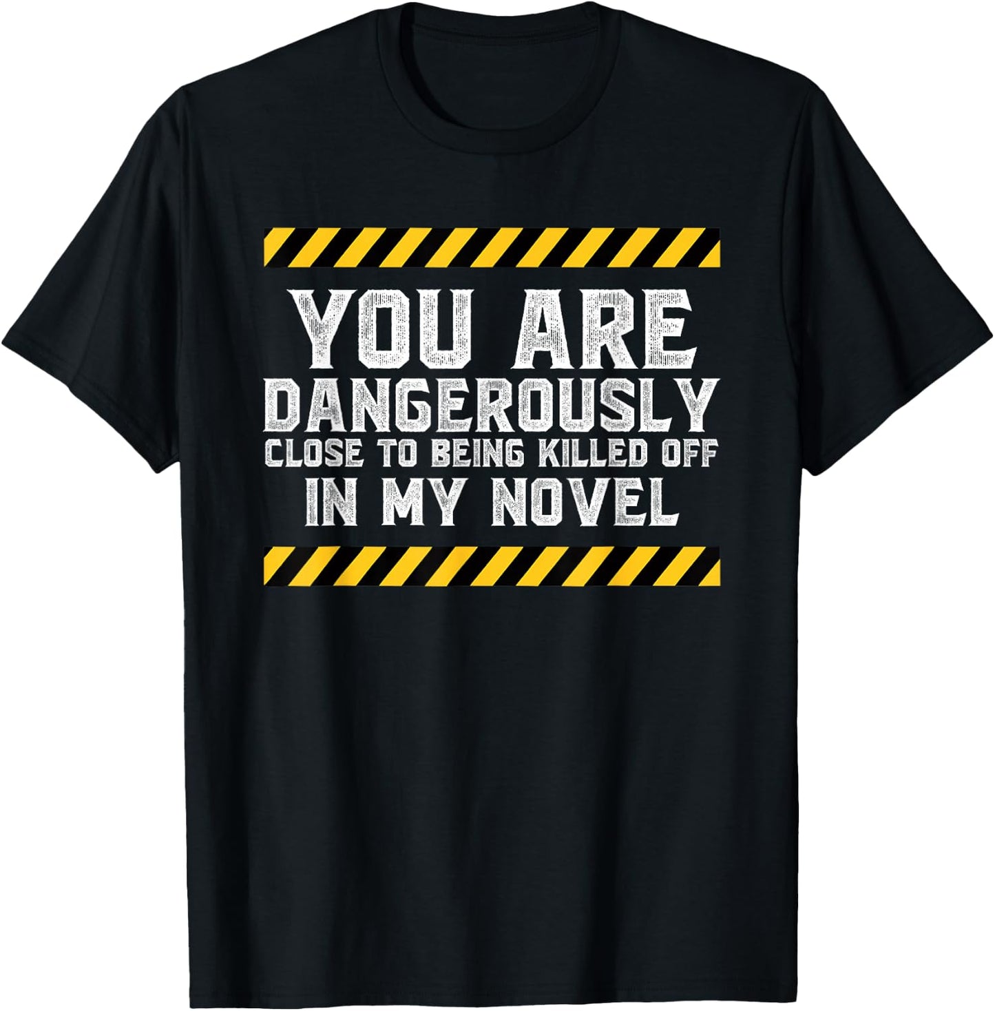 Dangerously Close - Writing Novel Writer Novelist T-Shirt - T-Shirt | Black