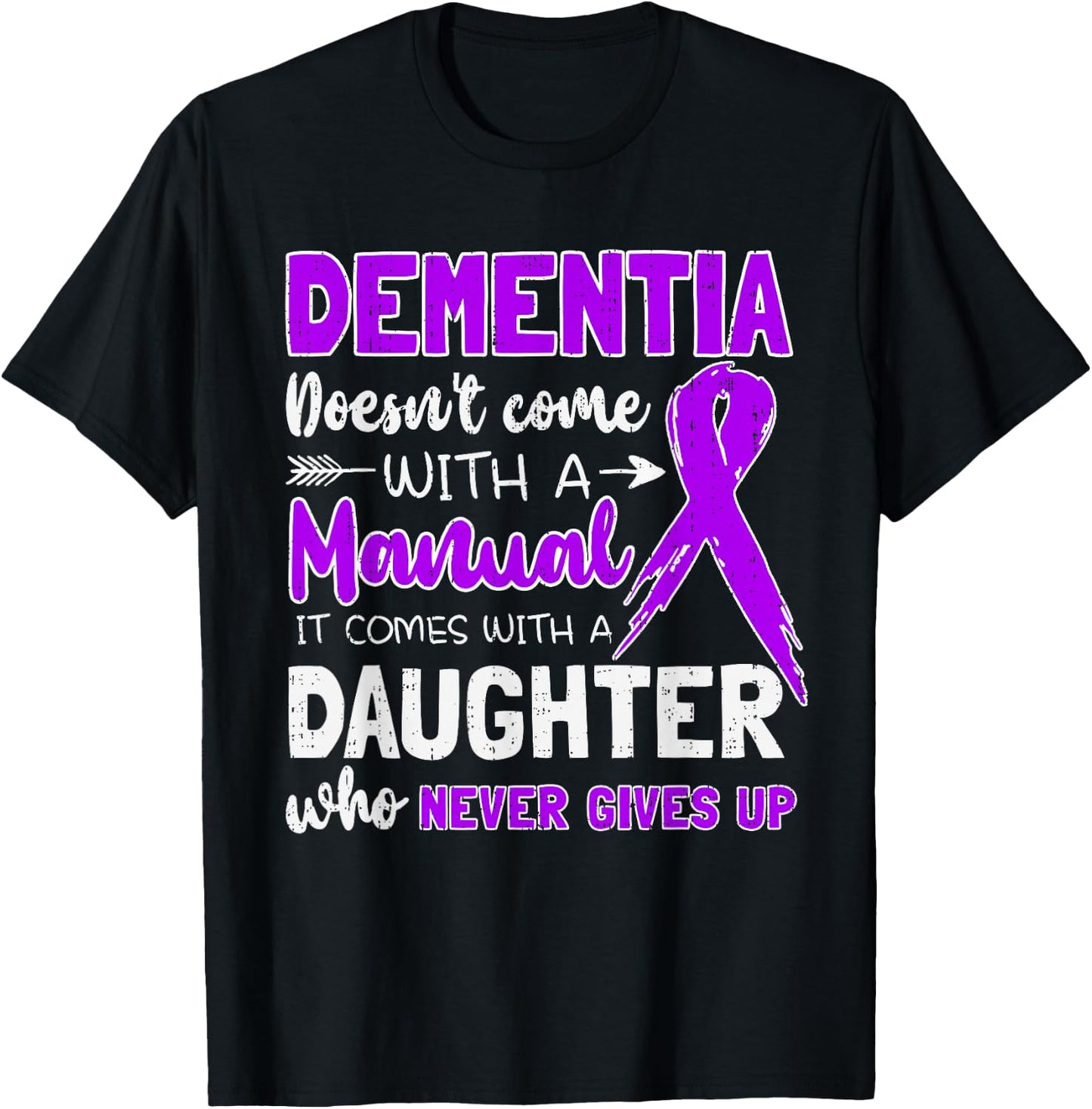 Dementia Doesn't Come With a Manual It Comes With a Daughter T-Shirt - T-Shirt | Black