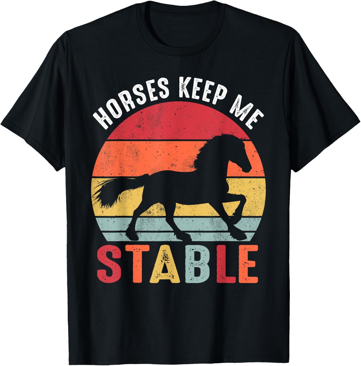 Horses Keep Me Stable Shirt Funny Horse T-Shirt - T-Shirt | Black