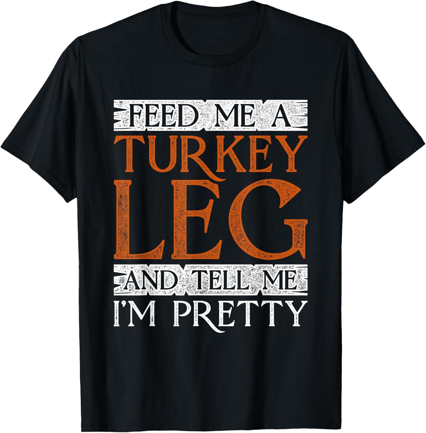 Medieval Feed Me A Turkey Leg And Tell Me I'm Pretty T-Shirt - T-Shirt | Black