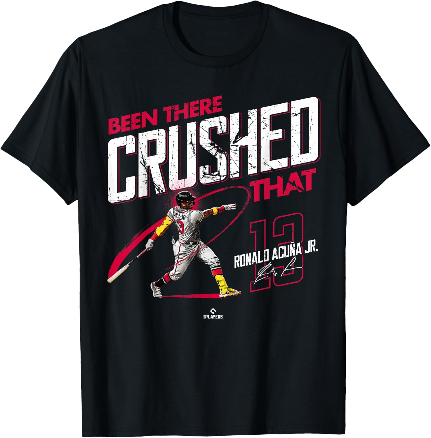 Been There Crushed That Ronald Acuna Jr Atlanta MLBPA T-Shirt - T-Shirt | Black