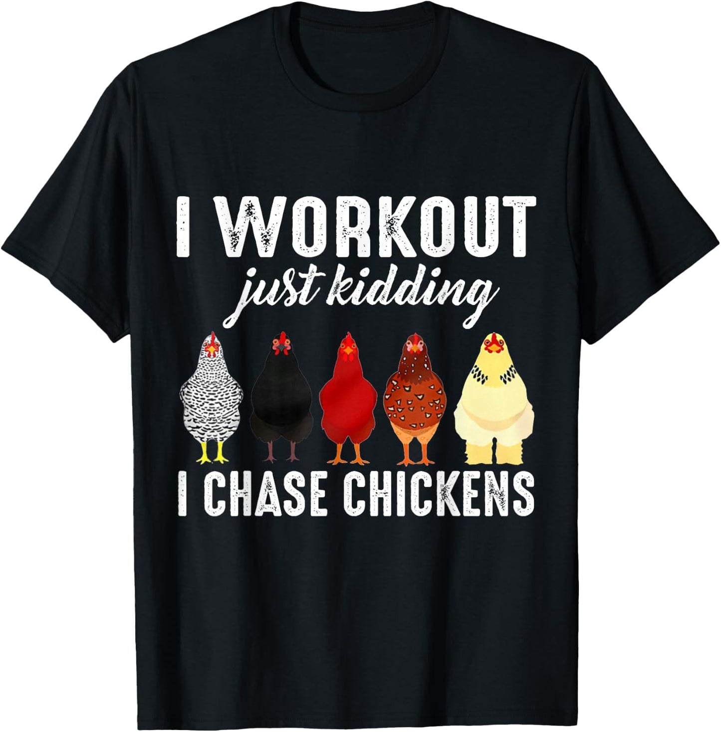 I Workout Just Kidding I Chase Chickens T-Shirt - T-Shirt | Black
