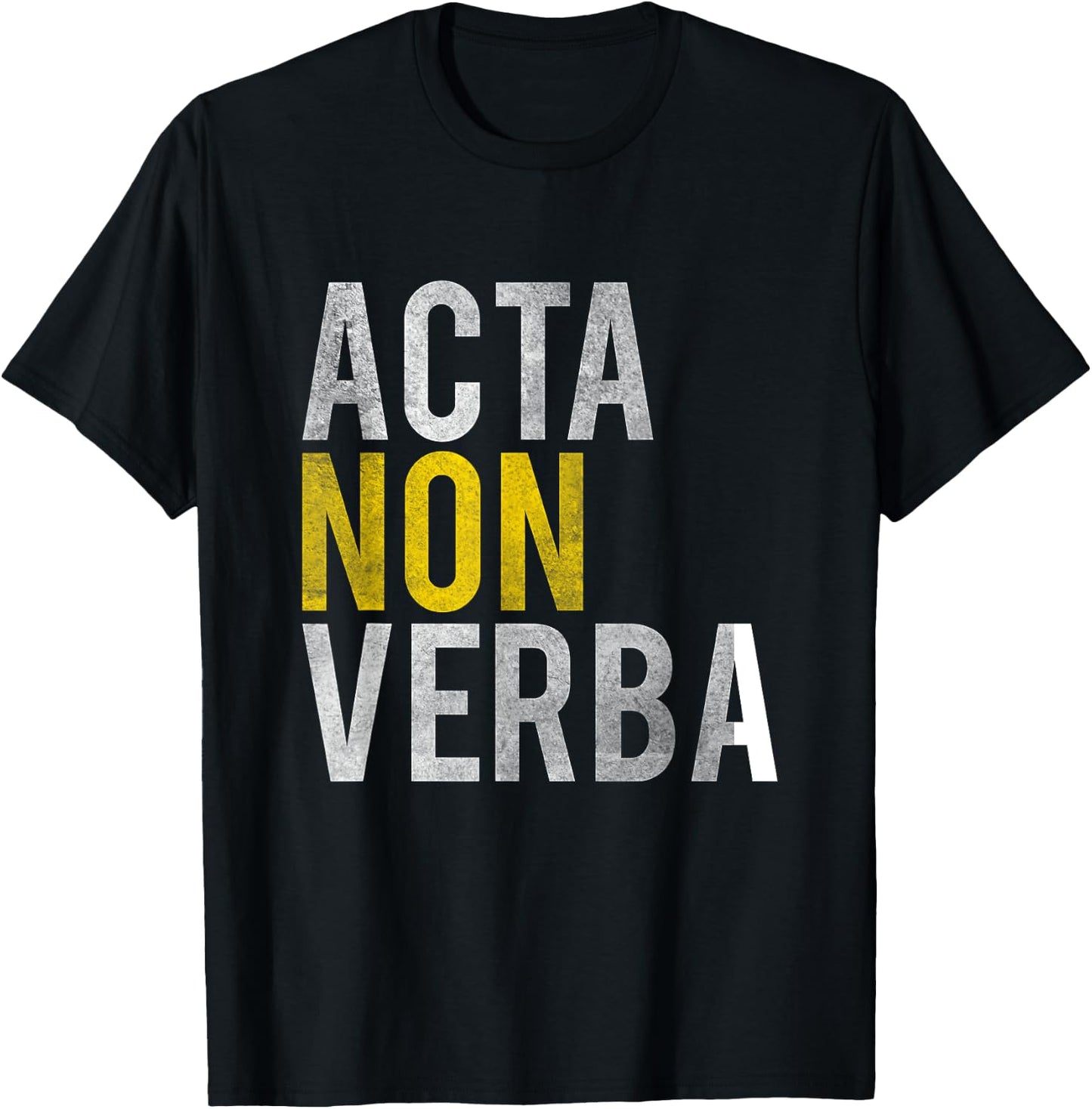 Acta non verba - Actions, not words Latin Sayings Shirt. T-Shirt - T-Shirt | Black
