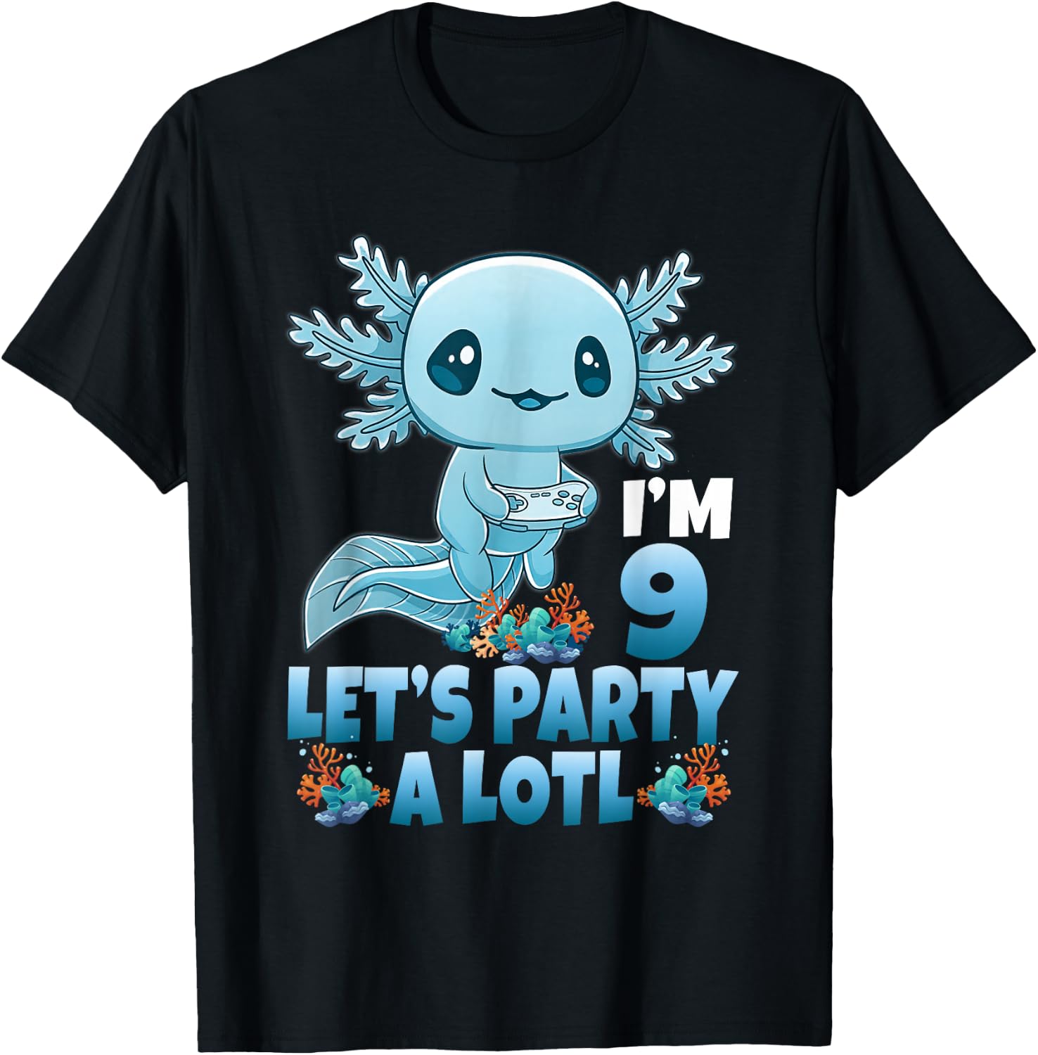 I'm 9 Let's Party A Lotl 9th Birthday 9 Year Old Axolotl T-Shirt - T-Shirt | Black