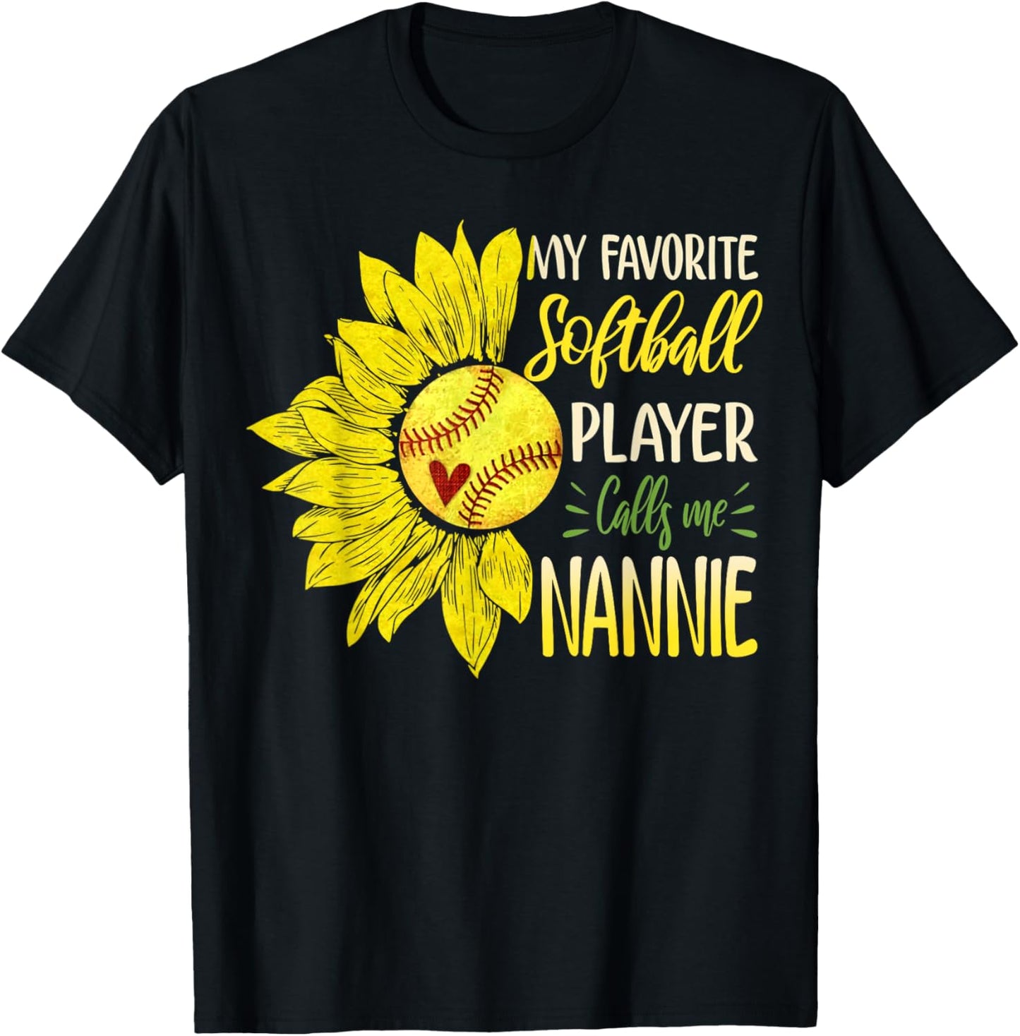 My Favorite Softball Player Calls Me Nannie Sunflower T-Shirt - T-Shirt | Black