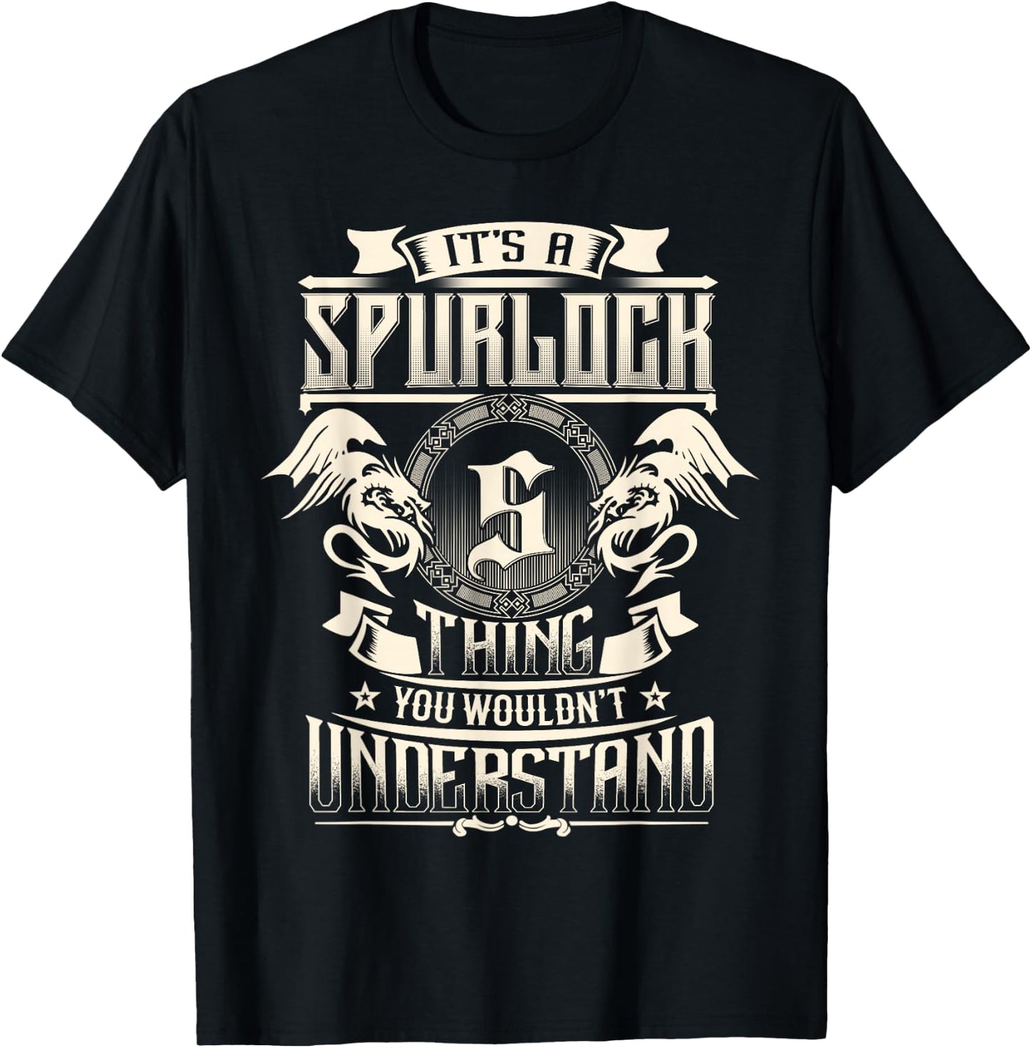 It's A Spurlock Thing You Wouldn't Understand Family Name T-Shirt - T-Shirt | Black