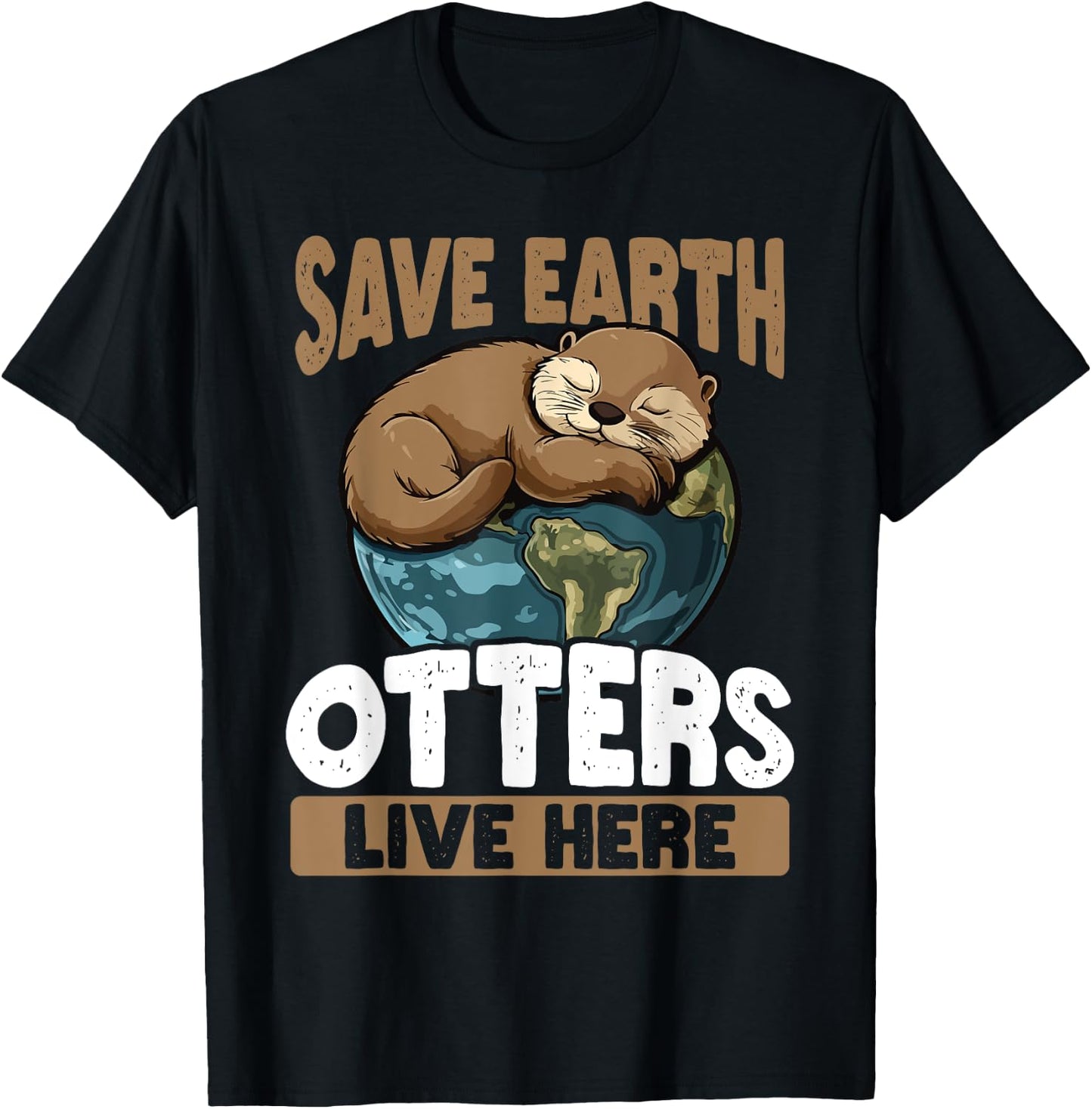 Save The Earth Otters Live Here Earth Day T-Shirt - T-Shirt | Black