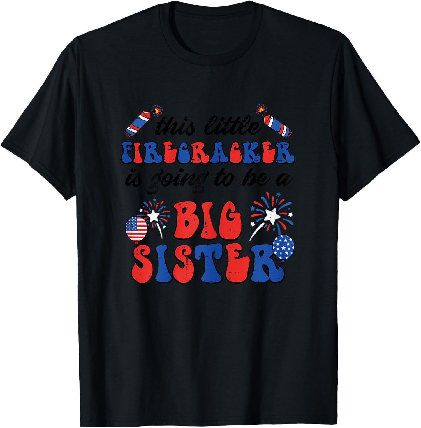 Little Firecracker to Be Big Sister 4th of July Girls Kids T-Shirt - T-Shirt | Black