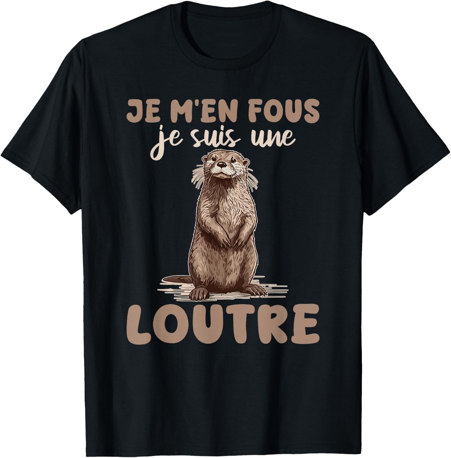 Je M'en Fous Je Suis Une Ottre Soft , Black, S T-Shirt - T-Shirt | Black