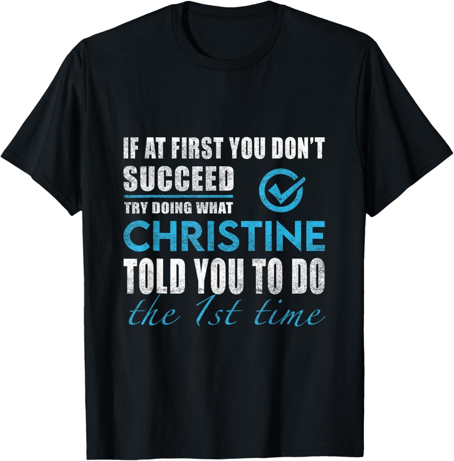 Christine Name - Try What Christine Told You To Do T-Shirt - T-Shirt | Black