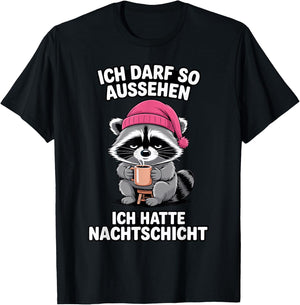 Nachtschicht - Ich darf so Aussehen ich Hatte Nachtschicht T-Shirt - T-Shirt | Black