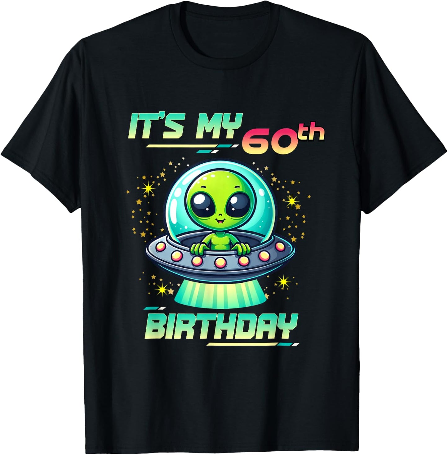 It's My 60th Birthday Alien Theme UFO Space T-Shirt - T-Shirt | Black