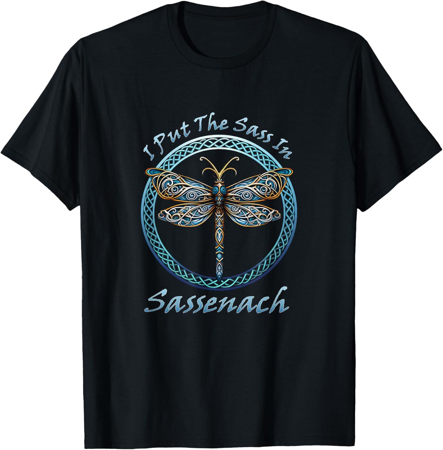 I Put The Sass In Sassenach Dragonfly Scottish Outlander T-Shirt - T-Shirt | Black