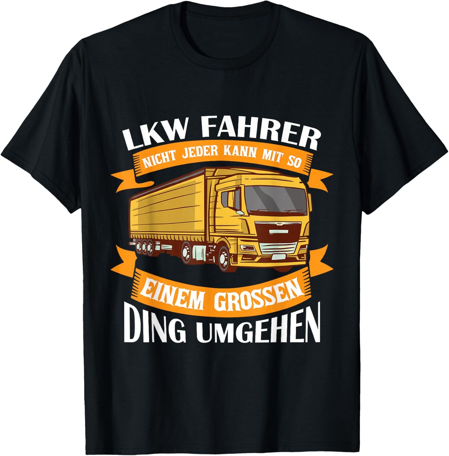 Nicht Jeder Kann Mit So Einem Großen Ding Umgehen LKW T-Shirt - T-Shirt | Black