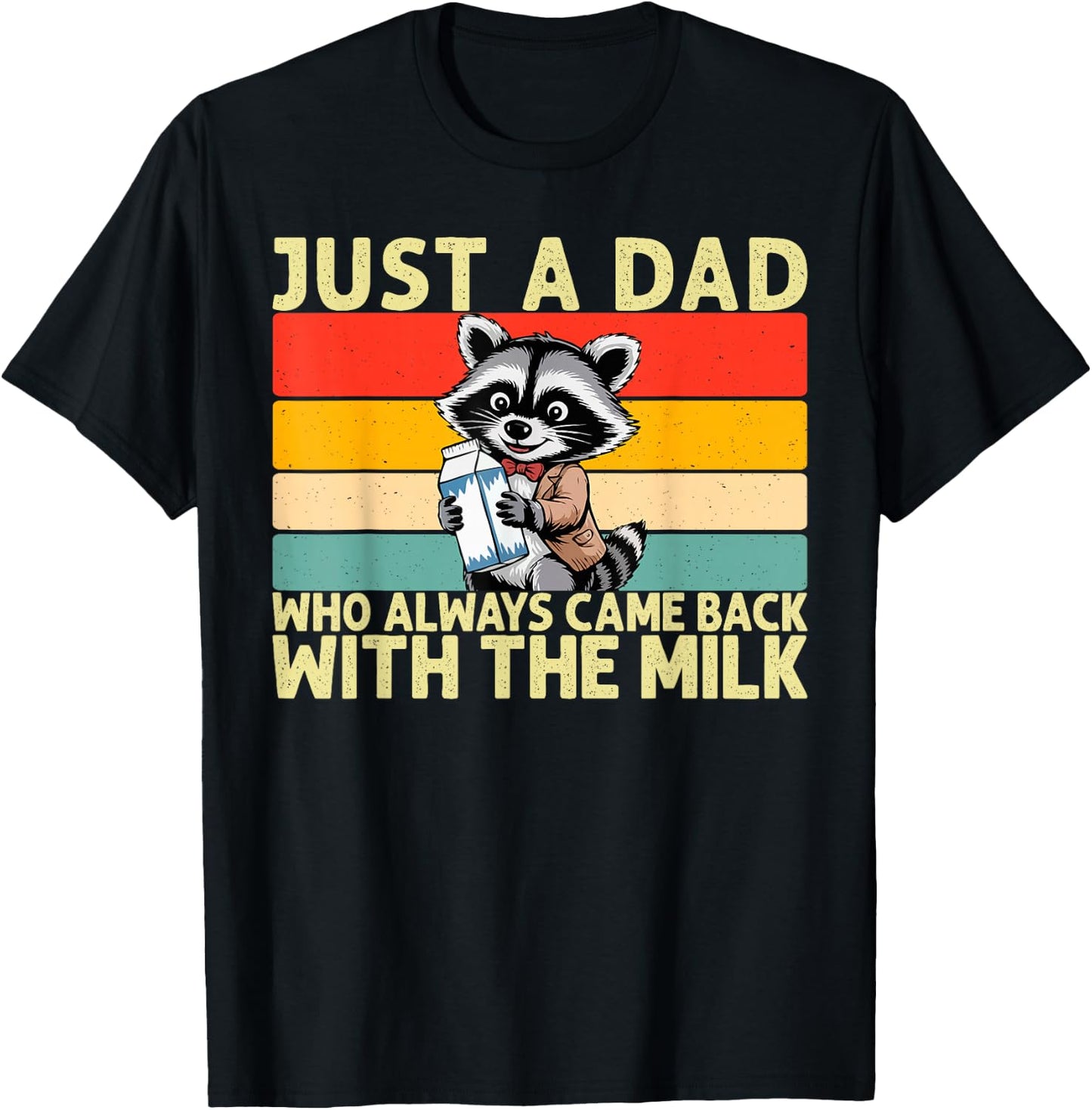 Just A Dad Who Always Came Back With The Milk Fathers Day T-Shirt - T-Shirt | Black