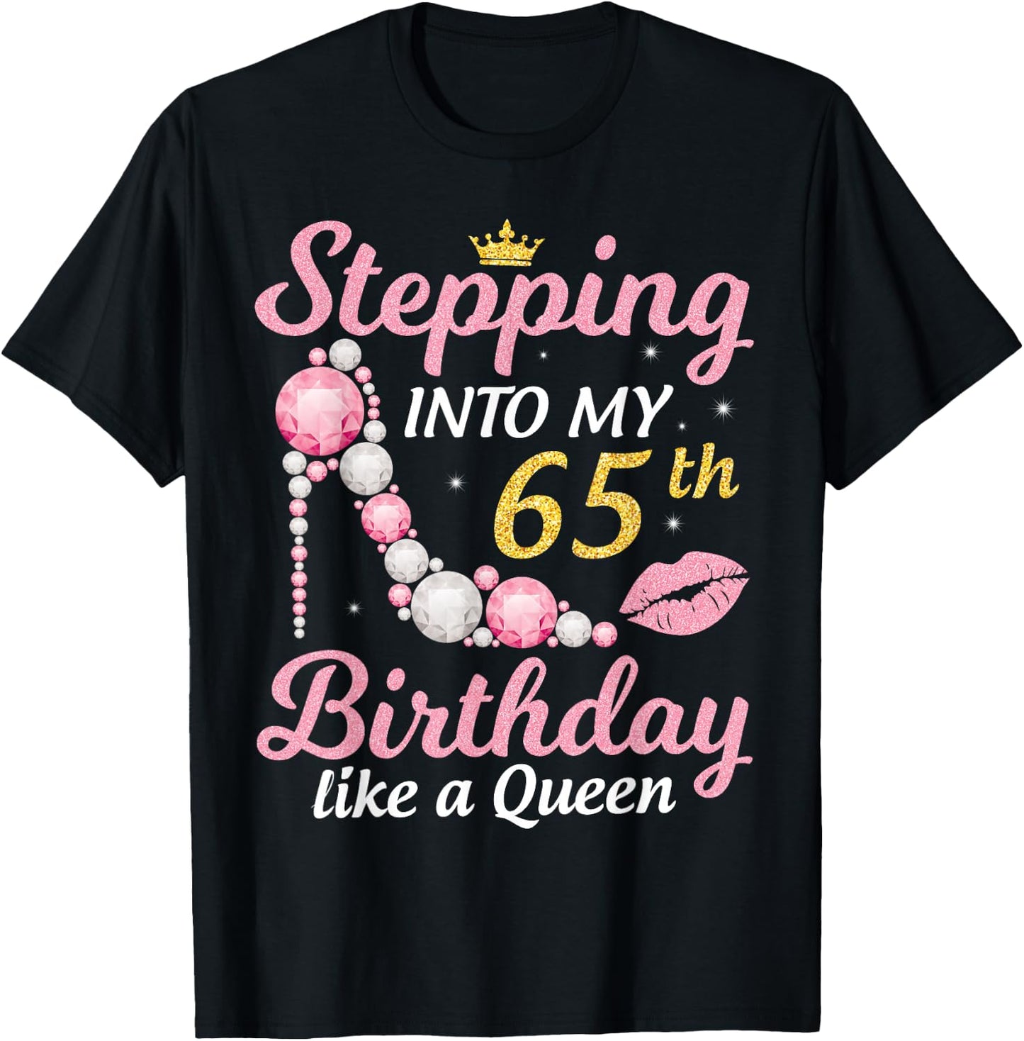 Stepping Into My 65th Birthday Like A Queen Happy to Me Mom T-Shirt - T-Shirt | Black