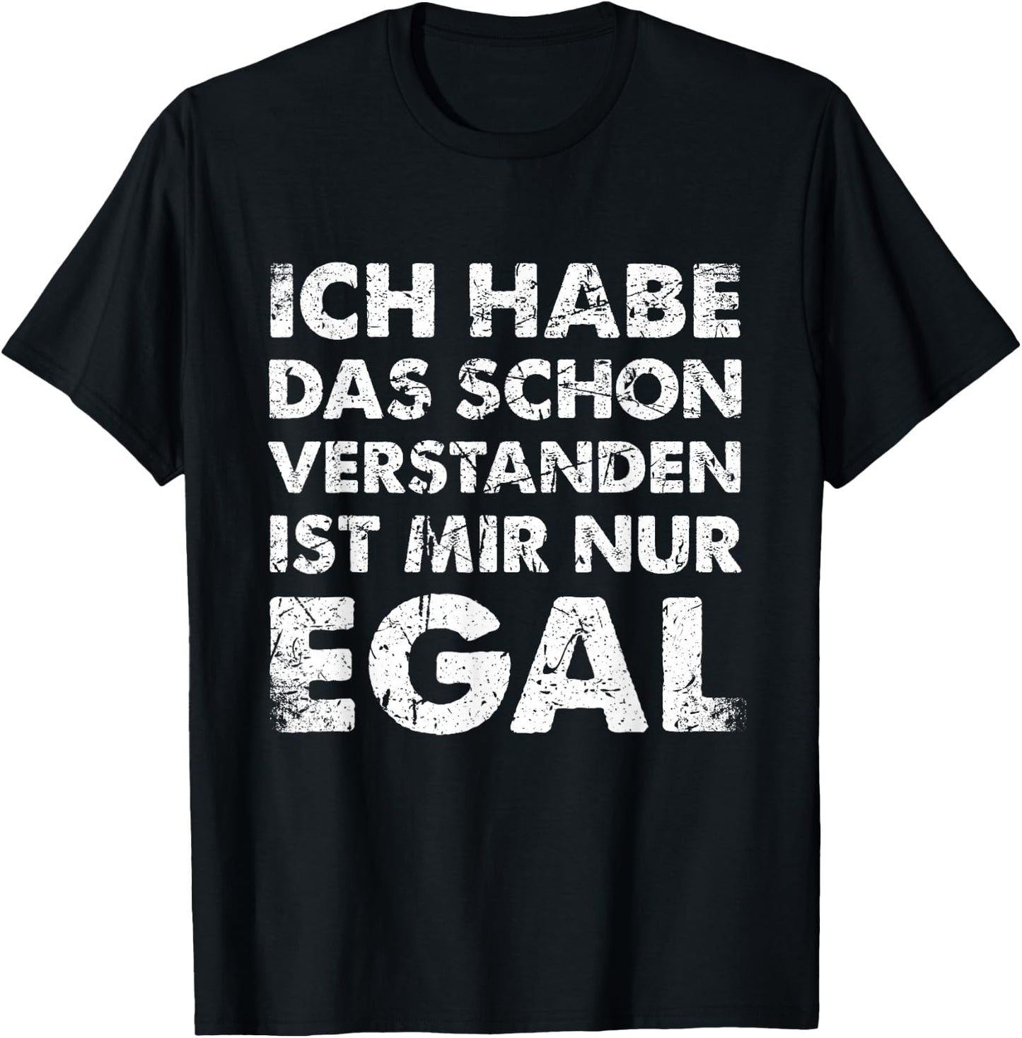 with German Text "Ich Hab Das Schon Verstanden Ist Mir Nur Egal [German, black T-Shirt - T-Shirt | Black