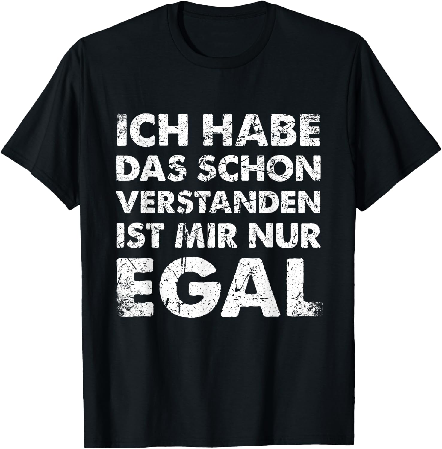 with German Text "Ich Hab Das Schon Verstanden Ist Mir Nur Egal [German, black T-Shirt - T-Shirt | Black