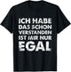 with German Text "Ich Hab Das Schon Verstanden Ist Mir Nur Egal [German, black T-Shirt - T-Shirt | Black