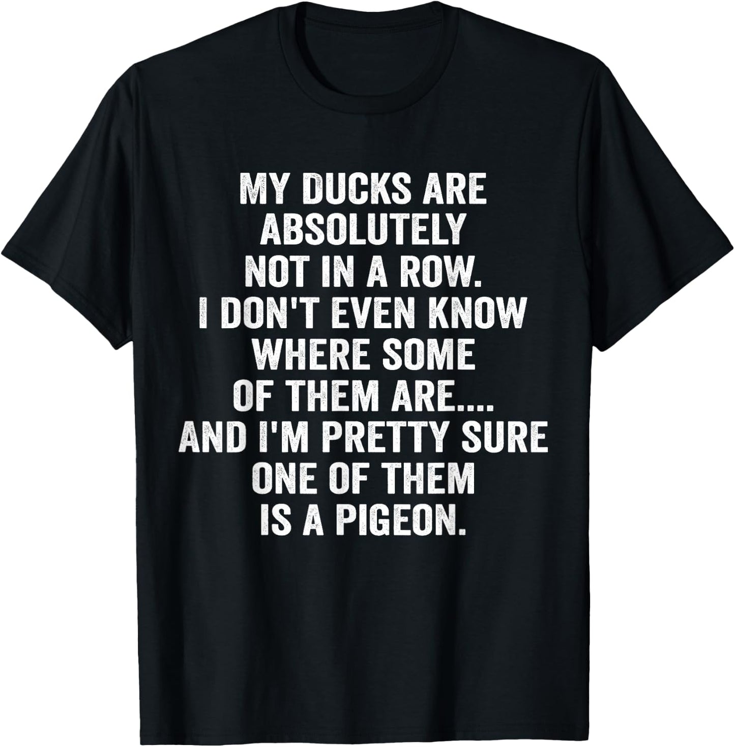 My Ducks Are Absolutely Not In A Row Pigeon T-Shirt - T-Shirt | Black