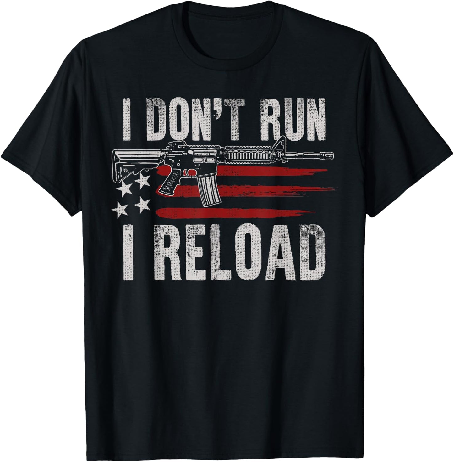AR-15 Gun American Flag I Don't Run I Reload I Dont Run Men T-Shirt - T-Shirt | Black