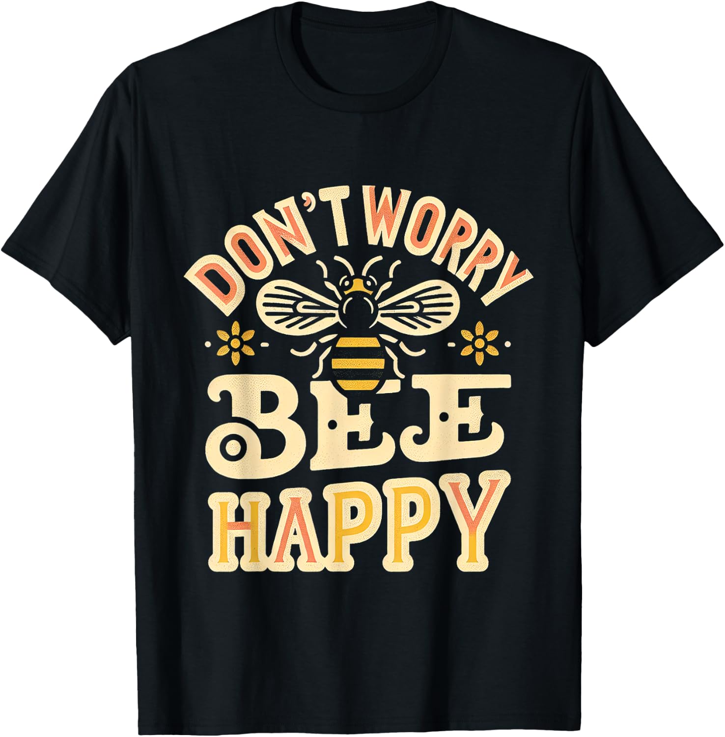 Don't Worry Bee Happy __ T-Shirt - T-Shirt | Black