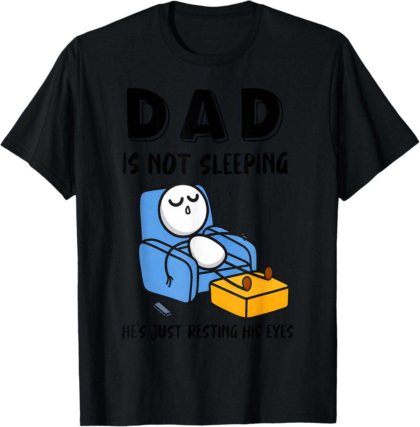 Dad is Not Sleeping He's Just Resting His Eyes T-Shirt - T-Shirt | Black