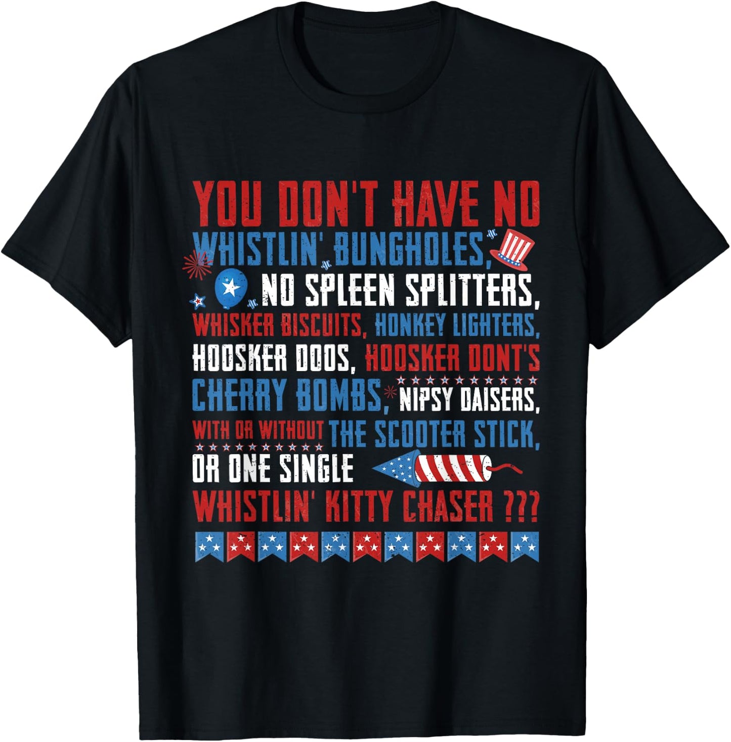 You Don’t Have No Whistlin' Bungholes Funny July 4th of July T-Shirt - T-Shirt | Black