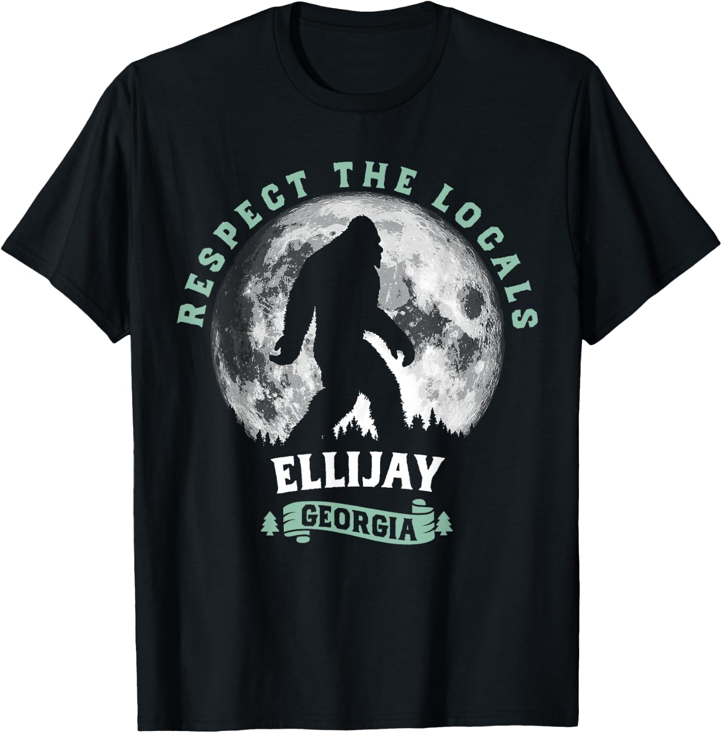 Ellijay, Georgia Respect the Locals Bigfoot Sasquatch T-Shirt - T-Shirt | Black