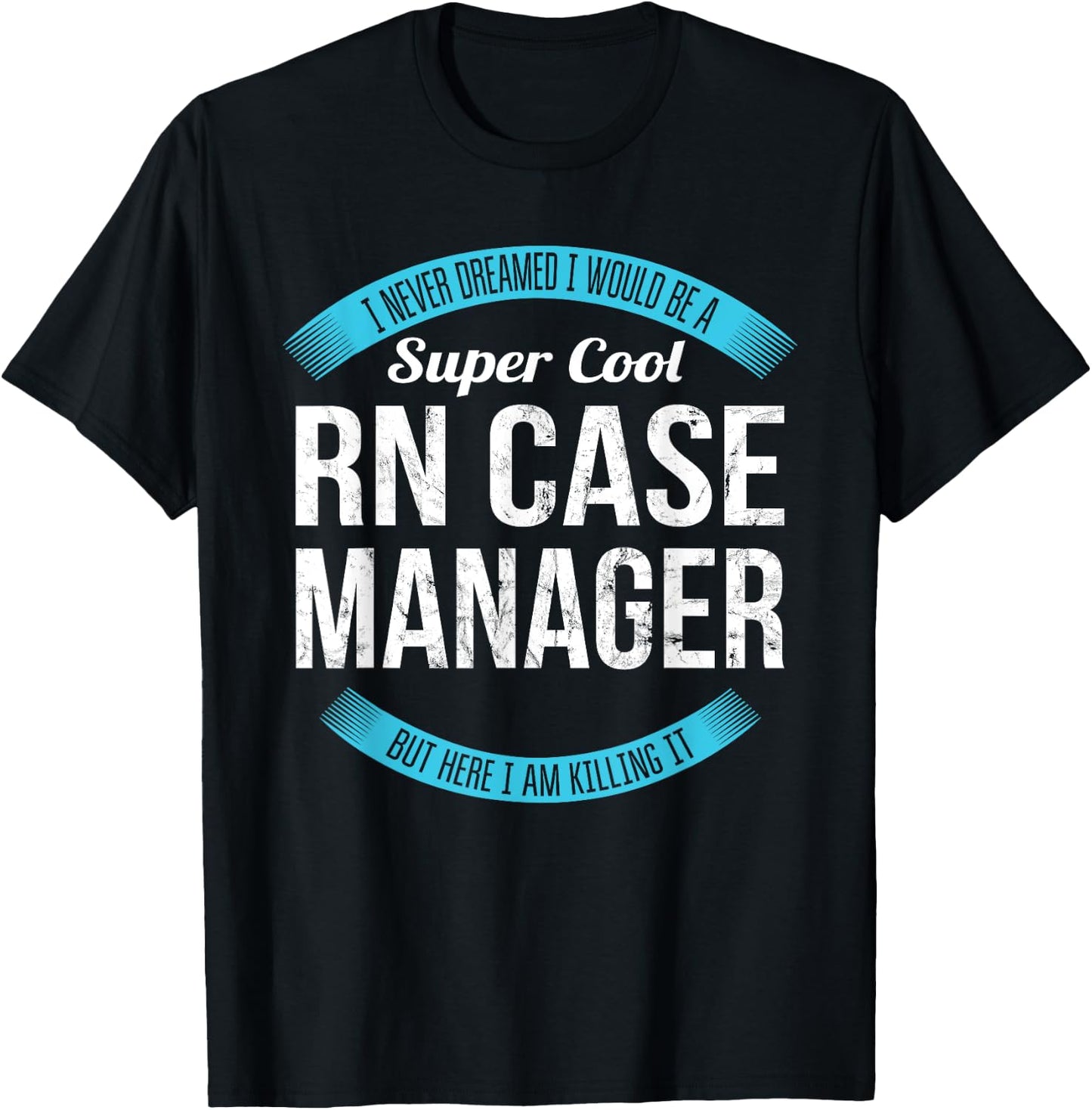 RN Case Manager Shirt Gifts Funny T-Shirt - T-Shirt | Black