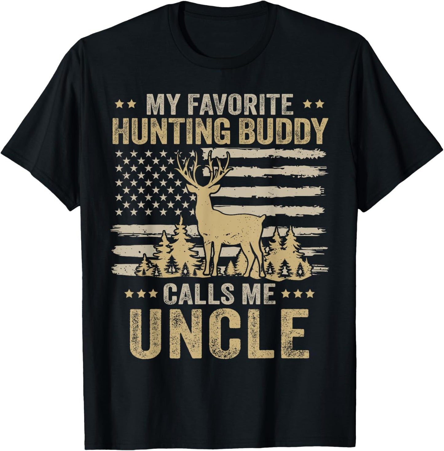 My Favorite Hunting Buddy Calls Me Uncle Funny Hunting T-Shirt - T-Shirt | Black