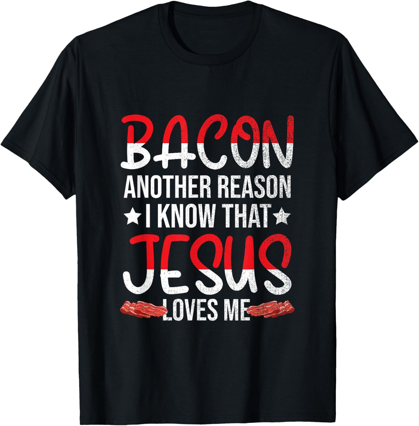Bacon Another Reason I Know That Jesus Loves Me - Christian T-Shirt - T-Shirt | Black