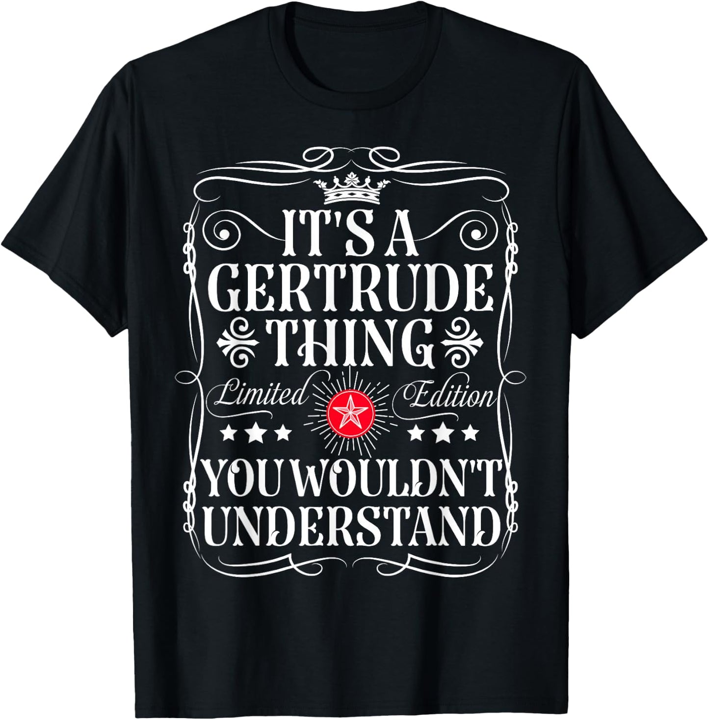 Gertrude's name is a Gertrude name you wouldn't understand , Black, S T-Shirt - T-Shirt | Black