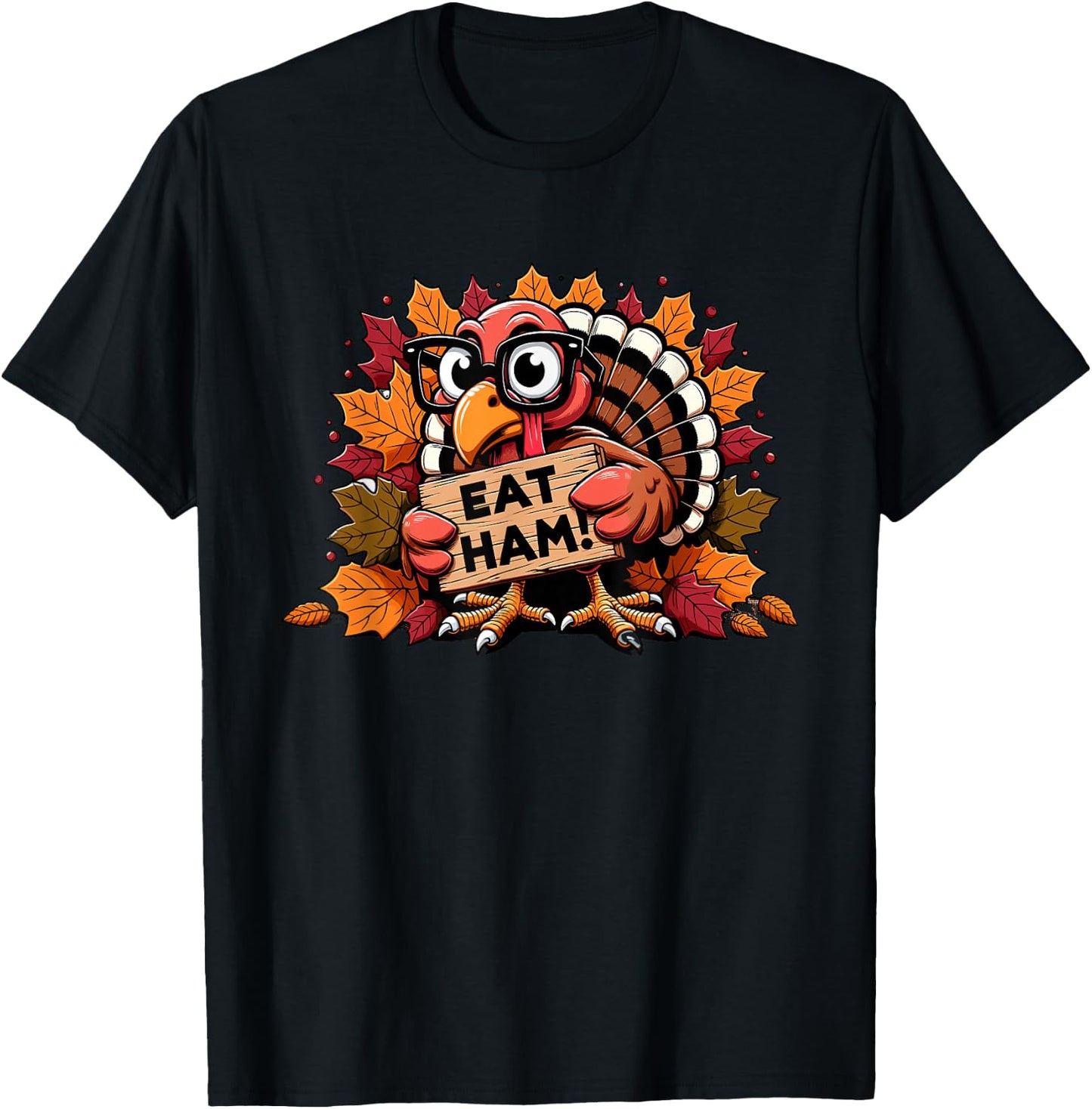Eat Ham Not Turkey Happy Thanksgiving Funny Men Women Kids T-Shirt - T-Shirt | Black