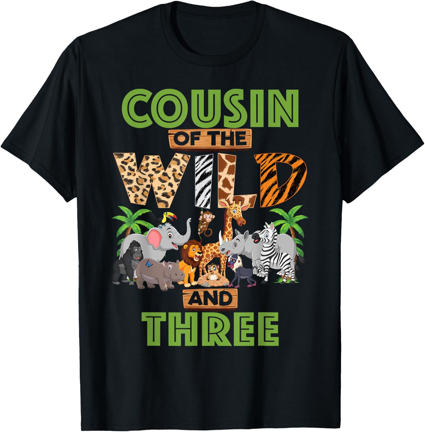 3rd Birthday Zoo Safari Jungle Cousin Of The Wild and Three T-Shirt - T-Shirt | Black