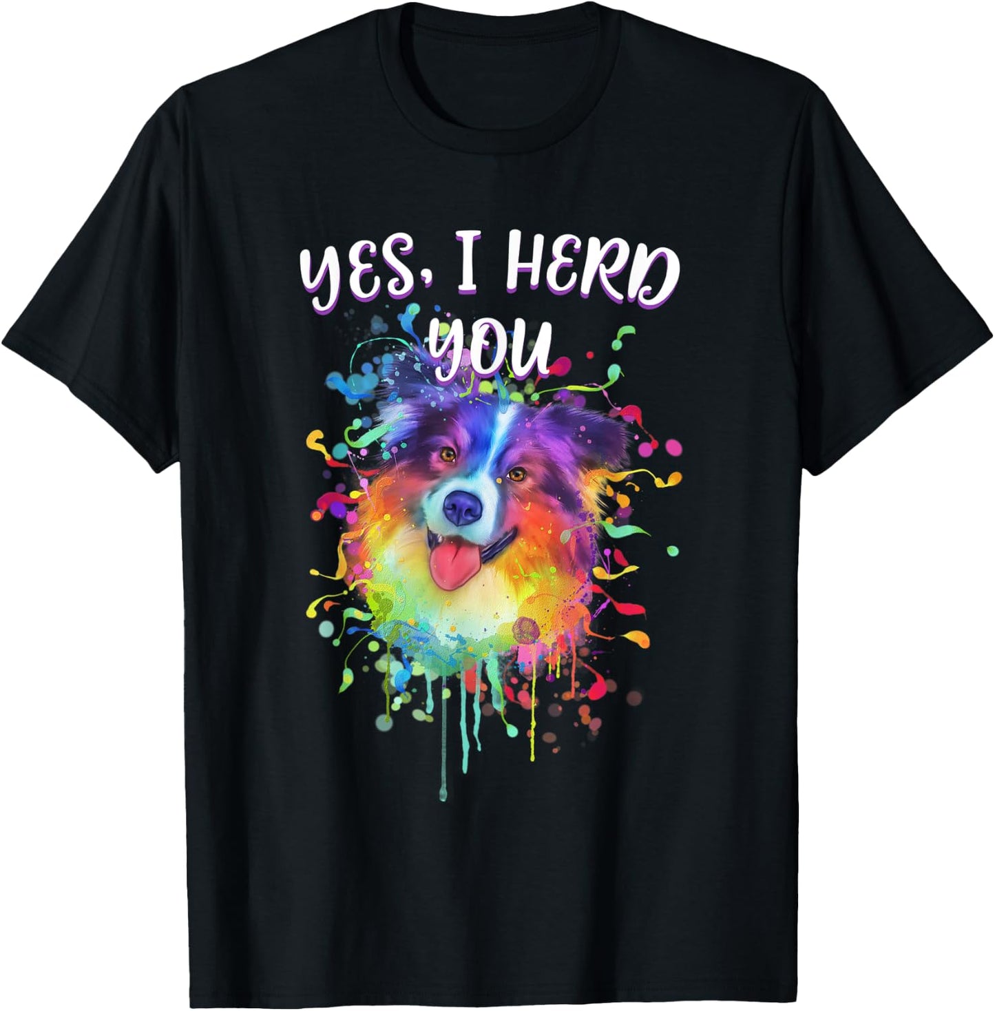 Yes I Herd You Funny Australian Shepherd Humor Aussie T-Shirt - T-Shirt | Black
