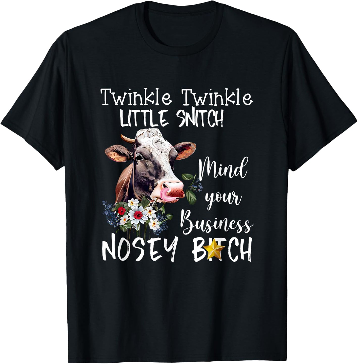 Cow Twinkle twinkle Little Snitch Mind Your Business Nosey T-Shirt - T-Shirt | Black