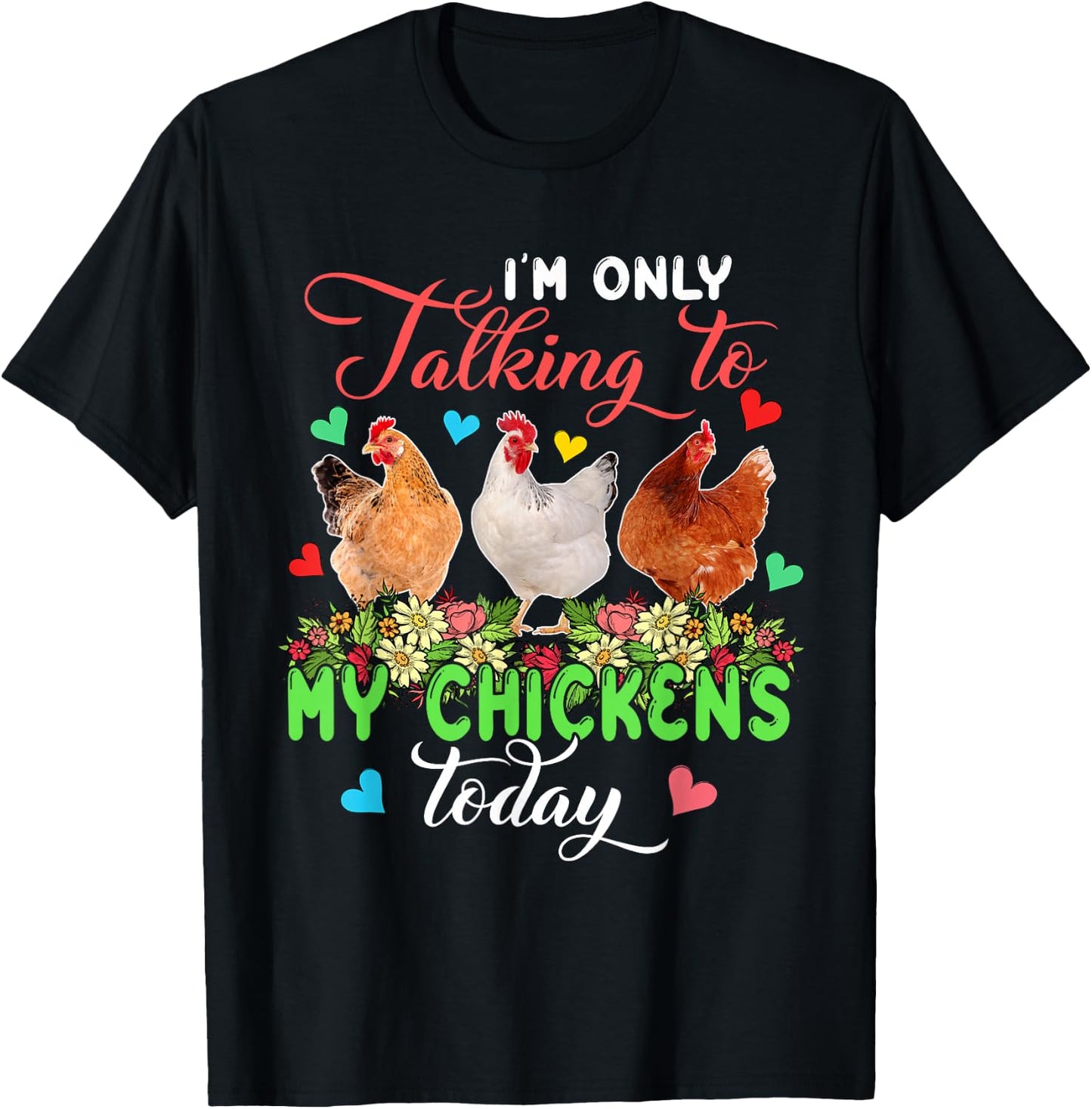 I'm Only Talking to My Chickens Today Floral Farmer T-Shirt - T-Shirt | Black