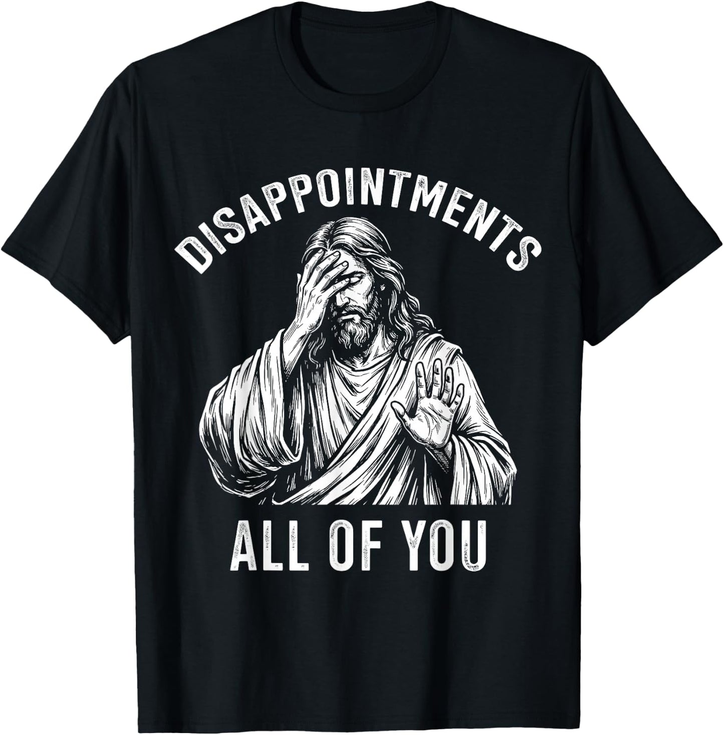 Disappointments All of You Jesus Christian Meme T-Shirt - T-Shirt | Black