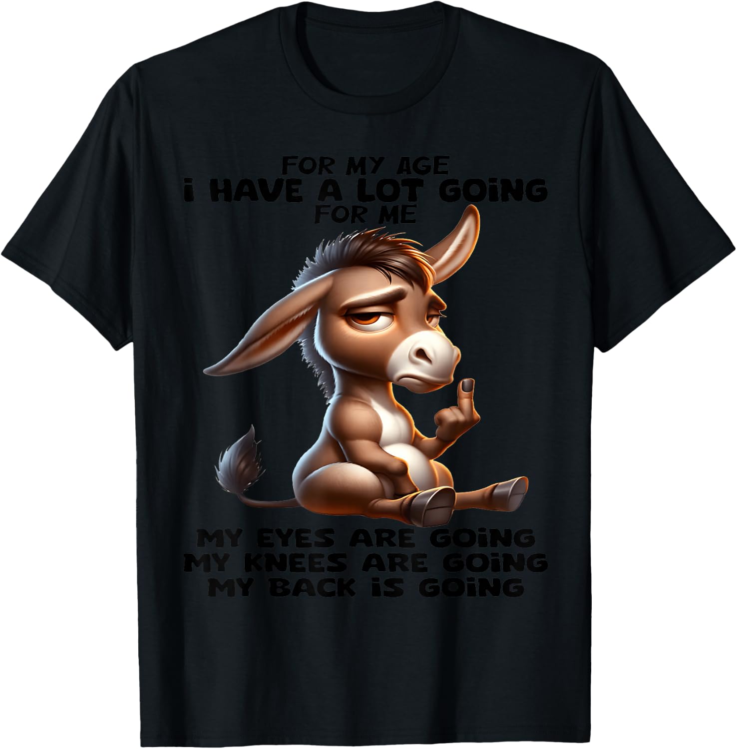 for My Age I Have a lot of Going for me My Eyes are Going T-Shirt - T-Shirt | Black