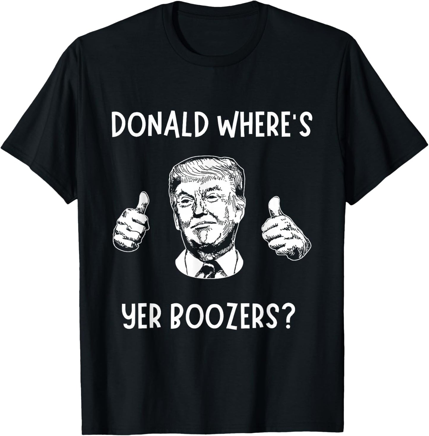Donald Where’s Your Boozers? Funny Scotland Football Shirt T-Shirt - T-Shirt | Black