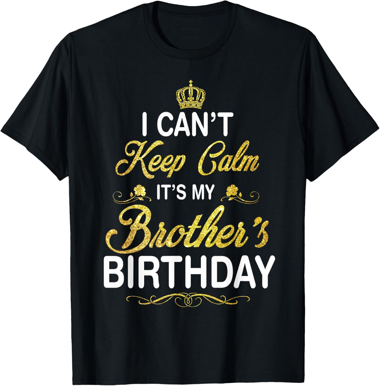 Vintage I Can't Keep Calm It's My Brother's Birthday T-Shirt - T-Shirt | Black