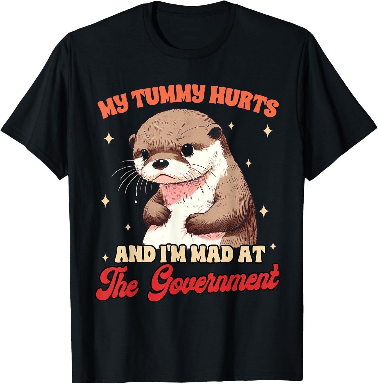 Stomach Ache My Tummy Hurts & I'm Mad At The Government T-Shirt - T-Shirt | Black